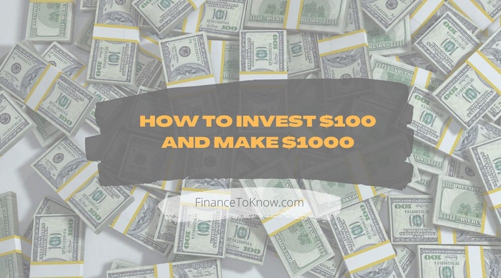 how to invest 100 dollars, invest $100 make $1000 a day, how to invest with only 100, the best way to invest 100, how to invest 100 dollars and make 1000 